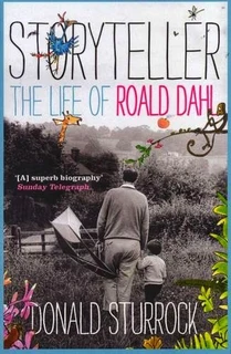 Storyteller : the life of roald dahl – donald sturrock