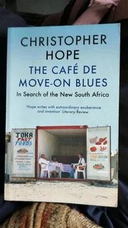 The Cafe de Move-on Blues: In Search of the New South Africa
