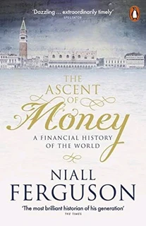 The ascent of money by Niall Ferguson