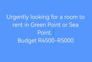 Urgently looking for a room to rent in Green Point or Sea Point. Budget R4500 - R5000