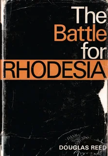 Douglas Reed - The battle for Rhodesia