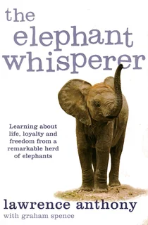 The elephant whisperer - Lawrence Anthony