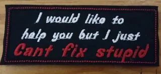 Embroidered cant fix stupid fabric patch
