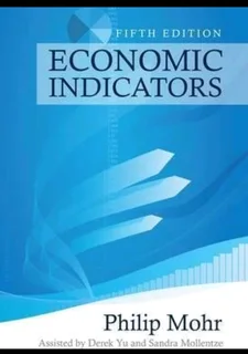 Economic Indicators 5th Edition by Philip Mohr