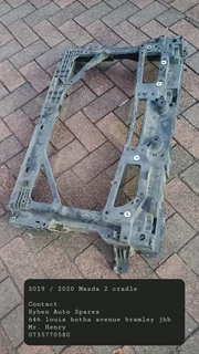 2019 / 2020 Mazda 2 cradle Contact Ryhen Auto Spares 646 louis botha avenue bramley jhb Mr. Henry 07