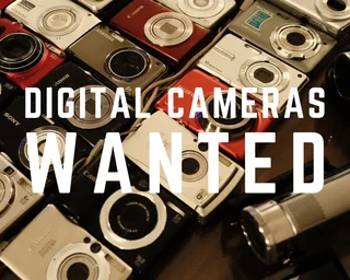 Digital Cameras Wanted