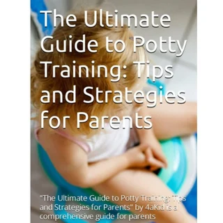 The Ultimate Guide to Potty Training: Tips and Strategies for Parents