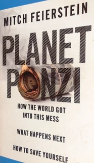 Planet Ponzi-how World Got Into This Mess-what Happens Next-how To Save Yourself-mitch Feierstein