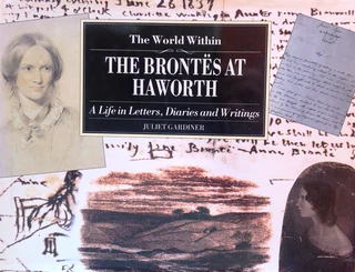 The Brontes at Haworth - A Life in Letters, Diaries and Writings - Juliet Gardiner - Hardcover