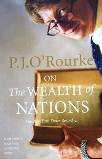 P J O Rourke on The Wealth of Nations