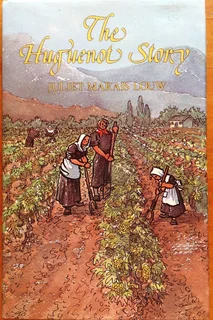 The Huguenot Story - Juliet Marais Louw - Hardcover