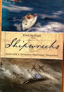 Shipwrecks - Australia's Greatest Maritime Disasters - Evan McHugh