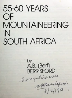 55 - 60 Years of Mountaineering in South Africa - AB (Bert) Berrisford - signed by Author