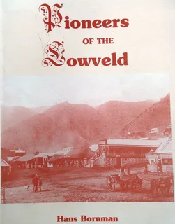 Pioneers of the Lowveld - Hans Bornman - signed by Author