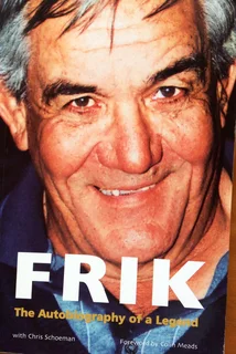 FRIK - The Autobiography of a Legend - with Chris Schoeman - foreword by Colin Meads