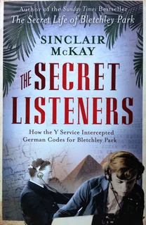 The Secret Listeners - How the Y Service Intercepted German Codes for Bletchley Park-Sinclair McKay