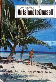An Island to Oneself - Tom Neale - Introduction by Noel Barber - Hardcover