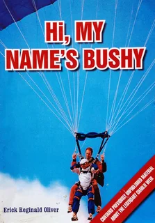 Hi, My Name&#39;s Bushy - Erick Reginald Oliver - book signed by Author