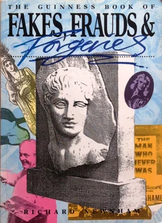 The Guinness Book of Fakes, Frauds and Forgeries - Richard Newnham