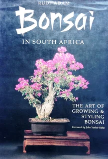Bonsai in South Africa - The art of growing and styling bonsai - Rudi Adam - Hardcover