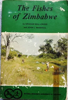 The Fishes of Zimbabwe - Graham Bell-Cross and John Minshull