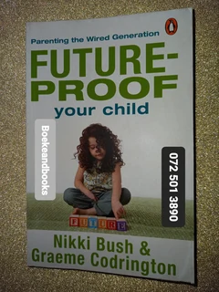 Future-Proof Your Child - Nikki Bush - Graeme Codrington - Parenting The Wired Generation.