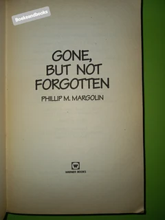 Gone But Not Forgotten - Phillip M Margolin.