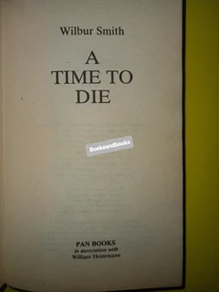 A Time To Die - Wilbur Smith - Courtney #7 - REF: 7510.