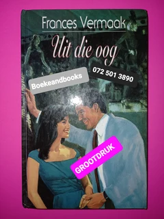 Uit Die Oog - Frances Vermaak - Grootdruk.