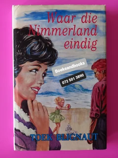 Waar Die Nimmerland Eindig - Toek Blignaut.