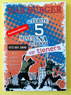 Die Eerste 5 Minute Na Die Dood - Vir Tieners - Isak Burger.