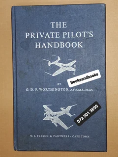 The Private Pilot's Handbook - GDP Worthington - WJ Flesch - 4th Edition January 1966.