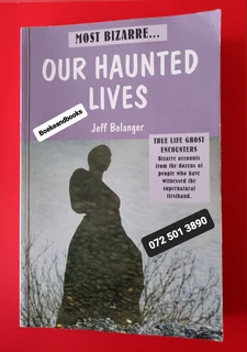 Our Haunted Lives - Jeff Belanger - Most Bizarre... - True Life Ghost Encounters.