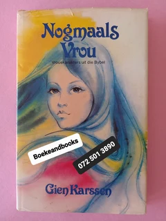 Nogmaals Vrou - Gien Karssen - Vrouekarakters Uit Die Bybel.