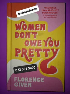 Women Don't Owe You Pretty - Florence Given.
