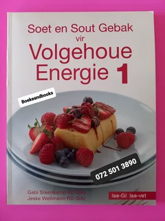 Soet En Sout Gebak Vir Volgehoue Energie 1 - Gabi Steenkamp - Jeske Wellmann.