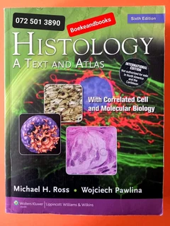 Histology A text And Atlas - Michael H Ross - Sixth Edition.