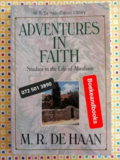 Adventures In Faith - MR De Haan - Studies In The Life Of Abraham.