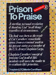 Prison To Praise - Chaplain (LTC) Merlin Carothers.