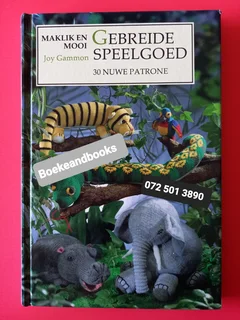 Maklik En Mooi: Gebreide Speelgoed - Joy Gammon - 30 Nuwe Patrone.