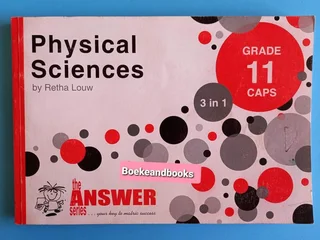 Physical Sciences - Grade 11 - CAPS - Retha Louw - 3 in 1 - The Answer Series.