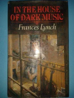 In The House Of Dark Music - Frances Lynch.