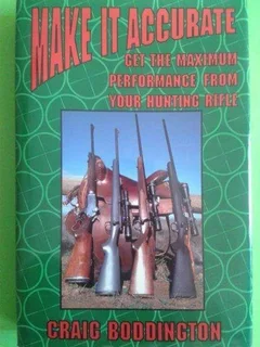 Make It Accurate - Craig Boddington - First Edition 1999.