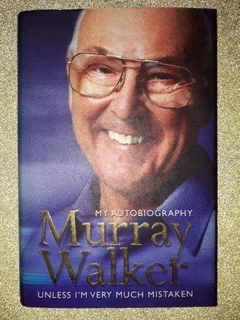 My Autobiography - Murray Walker - Unless I'm Very Much Mistaken.