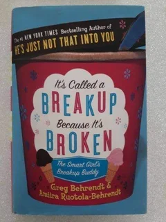 It's Called A Breakup Because It's Broken - Greg Behrendt &amp; Amiira Ruotola-Behrendt.