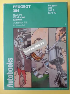 Peugeot 304 - 1970-77 - Kenneth Ball - Autobook - 716 - Owners Workshop Manual.