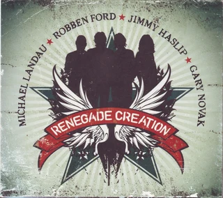 Michael Landau, Robben Ford, Jimmy Haslip, Gary Novak - Renegade Creation (CD, digipak)