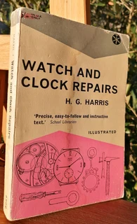 Watch and Clock Repairs H. G. Harris 1961 Softcover