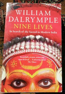 William Dalrymple Nine Lives In Search Of The Sacred In Modern India