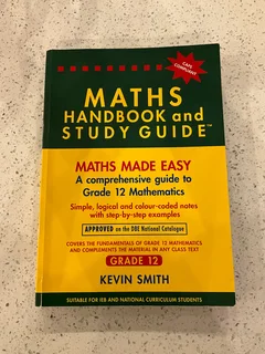 Grade 12 Maths Handbook and Study Guide (Kevin Smith) CAPS